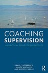 Coaching Supervision - David Clutterbuck ; Carol Whitaker ; Michelle (Greenfields Consulting Ltd Lucas - 9781138920422