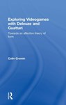 Exploring Videogames with Deleuze and Guattari - CIARA (UNIVERSITY OF AUCKLAND,  New Zealand) Cremin - 9781138925526