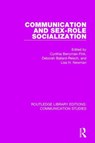 Communication and Sex-role Socialization - Cynthia (University of Cincinnati Berryman-Fink ; Deborah (Wichita State University Ballard-Reisch ; Lisa H. (University of Cincinnati Newman - 9781138941502