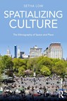 Spatializing Culture - Setha (CUNY Graduate Center Low - 9781138945616