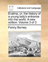 Evelina, Or, the History of a Young Lady's Entrance Into the World. a New Edition. Volume 3 of 3 - Frances Burney - 9781140881353