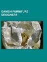 Danish furniture designers - Source: Wikipedia - 9781155829777