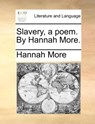 Slavery, a poem. By Hannah More. - Hannah More - 9781170531082