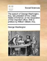 The Speech of George Washington, Esq. Late President of the United States of America - George Washington - 9781170697498