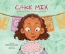 Cake Mix: Learning to Love All Your Ingredients - Mikki Hernandez - 9781223186436