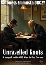 Unravelled Knots - Baroness Emmuska ORCZY - 9781223549071
