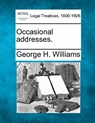 Occasional Addresses. - George H. Williams - 9781240001538