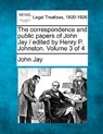The correspondence and public papers of John Jay / edited by Henry P. Johnston. Volume 3 of 4 - John Jay - 9781240001668