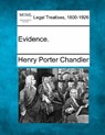 Evidence. - Henry Porter Chandler - 9781240015146