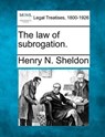 The Law of Subrogation. - Henry N. Sheldon - 9781240021376