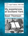 My Experiences at Scotland Yard. - Basil Thomson - 9781240117734
