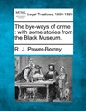 The Bye-Ways of Crime: With Some Stories from the Black Museum. - R. J. Power-Berrey - 9781240145669