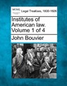 Institutes of American law. Volume 1 of 4 - John Bouvier - 9781240192458