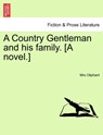 A Country Gentleman and His Family. [A Novel.] - Margaret Wilson Oliphant - 9781240870882