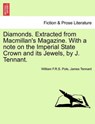 Diamonds. Extracted from MacMillan's Magazine. with a Note on the Imperial State Crown and Its Jewels, by J. Tennant. - William F R S Pole ; James Tennant - 9781240906703