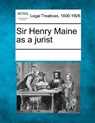 Sir Henry Maine as a Jurist - Multiple Contributors - 9781241011048