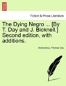 The Dying Negro ... [By T. Day and J. Bicknell.] Second Edition, with Additions. - Anonymous - 9781241016388