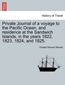 Private Journal of a Voyage to the Pacific Ocean, and Residence at the Sandwich Islands, in the Years 1822, 1823, 1824, and 1825. - Charles Samuel Stewart - 9781241141431