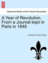 A Year of Revolution. from a Journal Kept in Paris in 1848 - PHIPPS,  Constantine Henry - 9781241426880