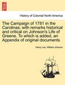 The Campaign of 1781 in the Carolinas; with remarks historical and critical on Johnson's Life of Greene. To which is added, an Appendix of original documents - Henry Lee ; William Johnson - 9781241452247