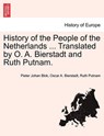 History of the People of the Netherlands ... Translated by O. A. Bierstadt and Ruth Putnam. Part II - Pieter Johan Blok ; Oscar A Bierstadt ; Ruth Putnam - 9781241464172