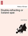 Double-Refracting or Iceland Spar. - James Tennant - 9781241504052