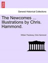 The Newcomes ... Illustrations by Chris. Hammond. - William Makepeace Thackeray ; Chris Hammond - 9781241572037