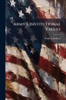 Army's Institutional Values - JACKSON,  Keith A - 9781249404170