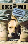 Dogs of War - Lisa Rogak - 9781250009463