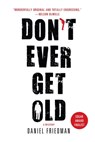 Don't Ever Get Old - Daniel Friedman - 9781250011282