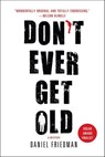 Don't Ever Get Old - Daniel Friedman - 9781250011282