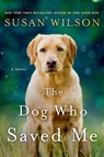 The Dog Who Saved Me - Susan Wilson - 9781250014351