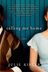 Calling Me Home - Julie Kibler - 9781250014535