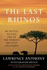 The Last Rhinos - Lawrence Anthony ; Graham Spence - 9781250015099