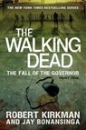 The Walking Dead: The Fall of the Governor: Part One - Robert Kirkman ; Jay Bonansinga - 9781250020642