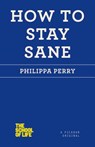 How to Stay Sane - Philippa Perry - 9781250030634