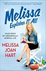 Melissa Explains It All - Melissa Joan Hart - 9781250032843