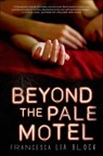 Beyond the Pale Motel - Francesca Lia Block - 9781250033116