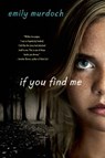 If You Find Me - Emily Murdoch - 9781250033277