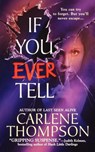 If You Ever Tell - Carlene Thompson - 9781250035196