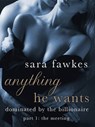 Anything He Wants: The Meeting (#1) - Sara Fawkes - 9781250035431