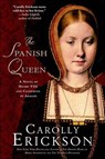 The Spanish Queen - Carolly Erickson - 9781250038388