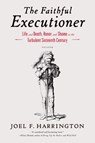 The Faithful Executioner - Joel F. Harrington - 9781250043610