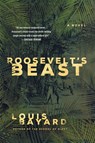 ROOSEVELT'S BEAST - Louis Bayard - 9781250053114