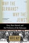 Why the Germans? Why the Jews? - Götz Aly - 9781250062642