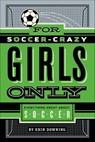For Soccer-Crazy Girls Only - Erin Downing - 9781250064202