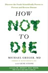 How Not to Die - Michael Greger M.D., FACLM ; Gene Stone - 9781250066121