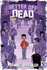 Better Off Undead - James Preller - 9781250066497