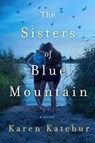 Katchur, K: Sisters of Blue Mountain - Karen Katchur - 9781250066824