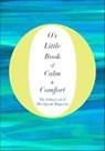 O's Little Book of Calm & Comfort - The Editors of O, The Oprah Magazine - 9781250070098